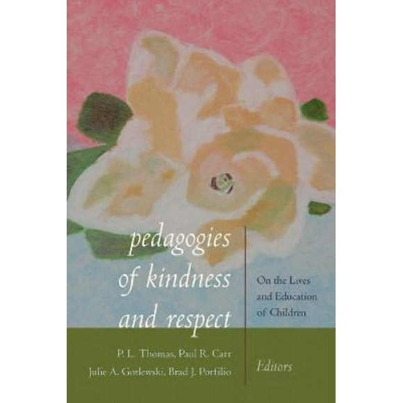 Pedagogies of Kindness and Respect: On the Lives and Education of Children