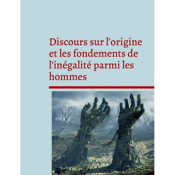 Discours sur l'origine et les fondements de l'inégalité parmi les hommes: Pensée politique et sociale, (Paperback)