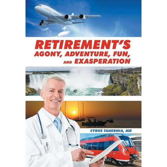 Retirement's Agony, Adventure, Fun, and Exasperation, (Hardcover)