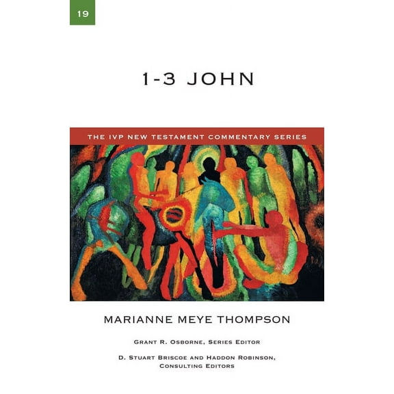 IVP New Testament Commentary 1-3 John: A Commentary on the New Testament Volume 19, Book 19, (Paperback)