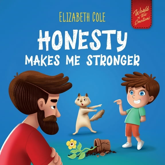 World of Kids' Emotions Honesty Makes Me Stronger: Social Emotional Book for Kids About Lying, Telling the Truth, and Building Trust for Childre, Book 9, (Paperback)