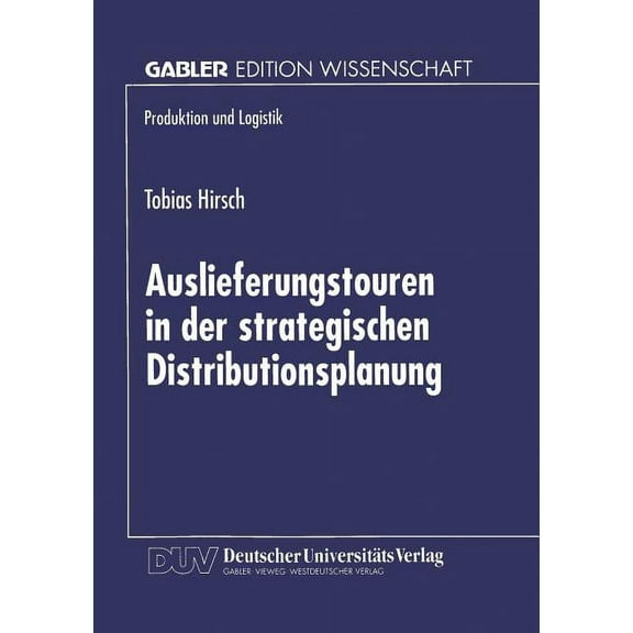 Produktion Und Logistik Auslieferungstouren in Der Strategischen Distributionsplanung, (Paperback)