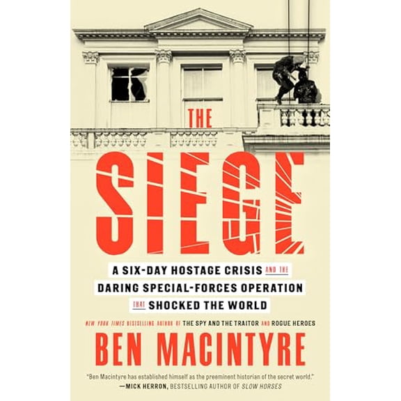 Pre-Owned The Siege: A Six-Day Hostage Crisis and the Daring Special-Forces Operation That Shocked the World, 9780593728116, 0593728114, Paperback,