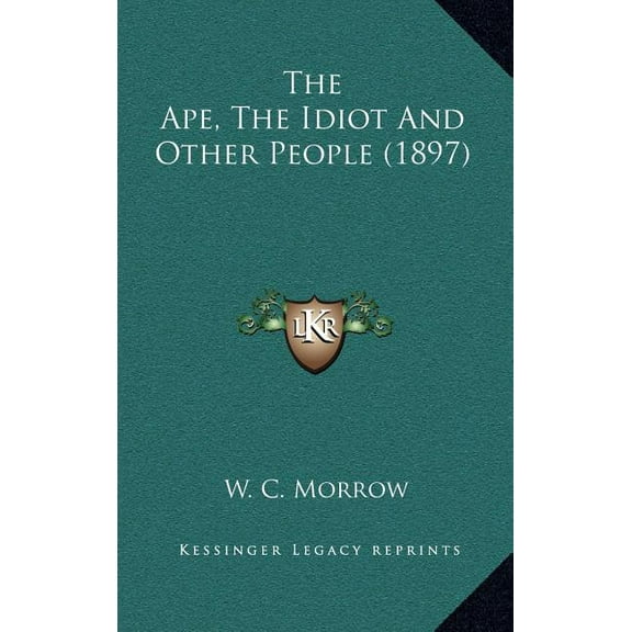The Ape, The Idiot And Other People (1897) (Hardcover)
