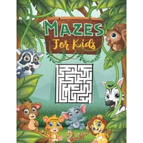 Mazes For Kids: Special Maze Activity Book For Your Kids. ages 4_8 . (Paperback)