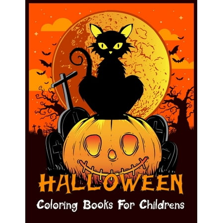 Halloween Coloring Books For Childrens: Best Halloween Designs Including Witches, Ghosts, Pumpkins, Vampires, Haunted Houses, Zombies, Skulls, and (The Best Pumpkin Designs)