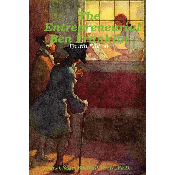 The Entrepreneurial Ben Franklin - Fourth Edition, (Paperback)