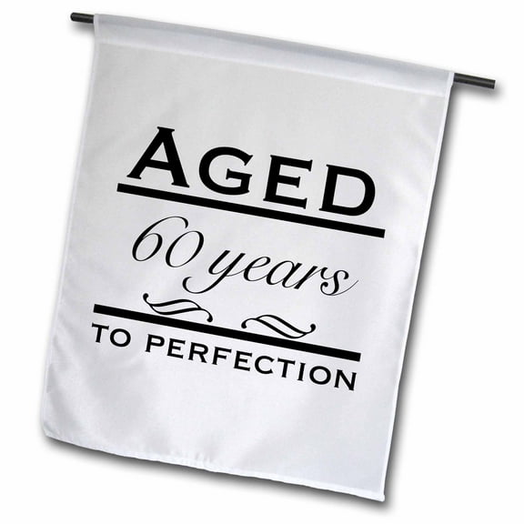 3dRose, Aged 60 years to perfection, 12 x 18 inch Garden Flag