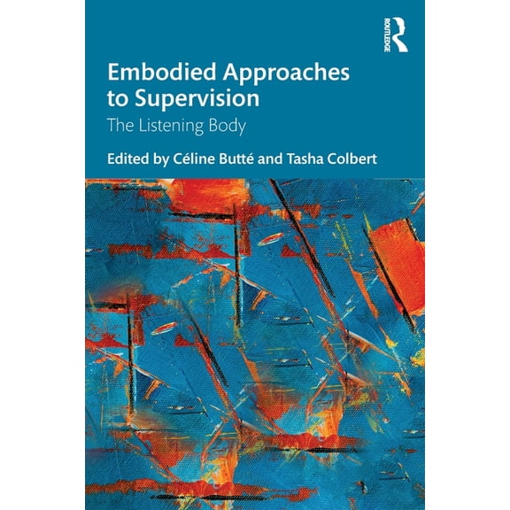 Embodied Approaches to Supervision: The Listening Body, (Paperback)