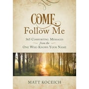 Come, Follow Me : 365 Comforting Messages from the One Who Knows Your Name (Paperback)