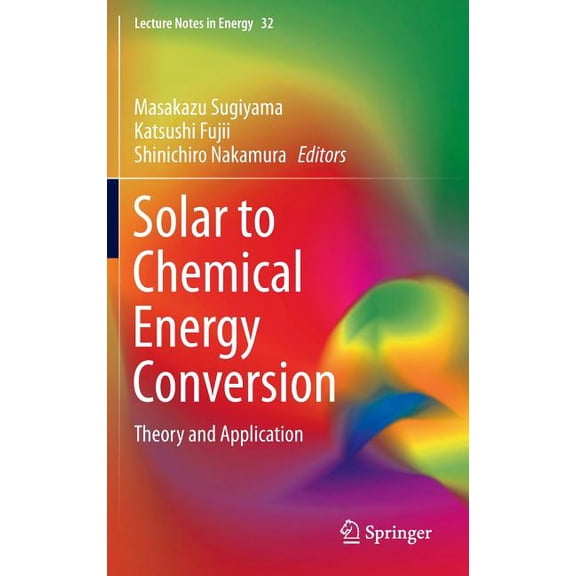 Lecture Notes in Energy Solar to Chemical Energy Conversion: Theory and Application, Book 32, (Hardcover)