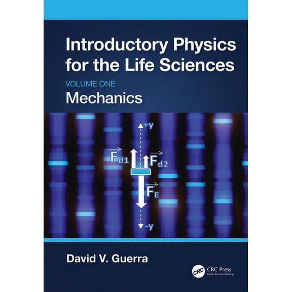 Introductory Physics for the Life Sciences: Mechanics (Volume One), (Hardcover)