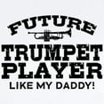 thumbnail image 2 of CafePress - Future Trumpet Player Like My Daddy Infant Bodysui - Baby Light Bodysuit, Size Newborn - 24 Months, 2 of 4