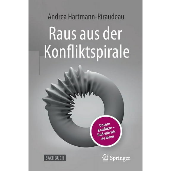Raus Aus Der Konfliktspirale: Unsere Konflikte - Und Wie Wir Sie LÃ¶sen, (Paperback)