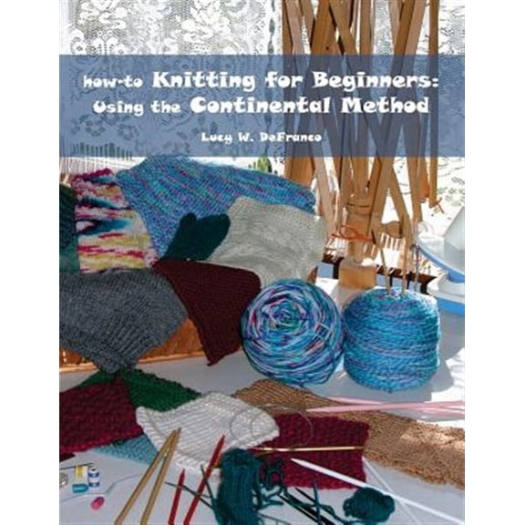 Pre-Owned how-to Knitting for Beginners: Using the Continental Method (Paperback) 061558764X 9780615587646