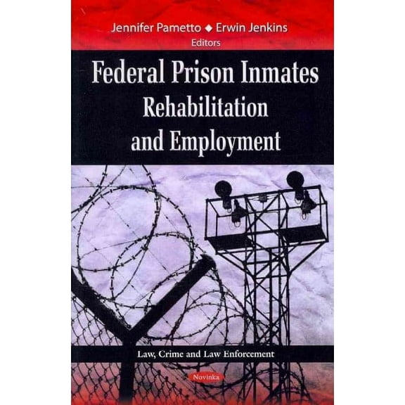 Federal Prison Inmates : Rehabilitation and Employment