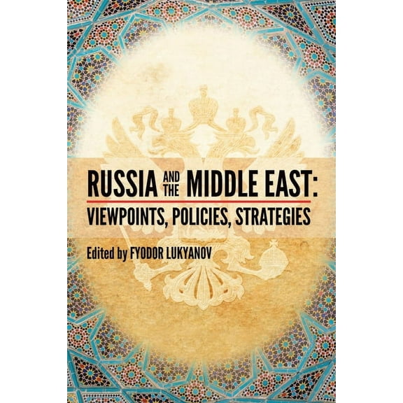 Russia and the Middle East: Viewpoints, Policies, Strategies, (Paperback)