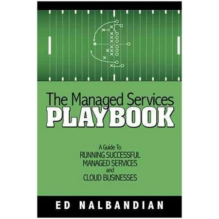 The Managed Services Playbook: A Guide to Running Successful Managed Services and Cloud Businesses