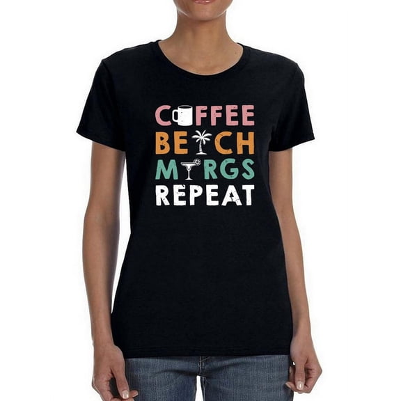 Coffee, Beach, Margs, Repeat Women T-Shirt, Female Small