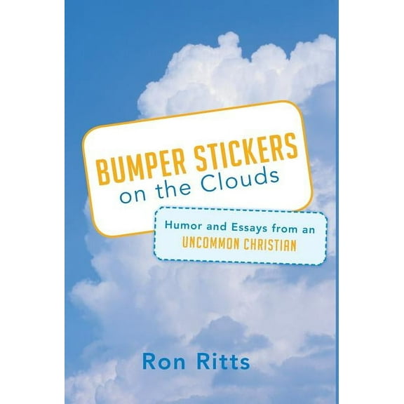 Bumper Stickers on the Clouds: Humor and Essays from an Uncommon Christian (Hardcover)