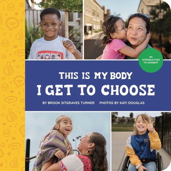 Little Feminist Presents This Is My Body - I Get to Choose: An Introduction to Consent, Book 1, (Hardcover)