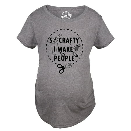 

So Crafty I Make People Maternity Shirt Funny Cute Artsy Joke Pregnancy Tee For Ladies (Dark Heather Grey - CRAFTY) - M