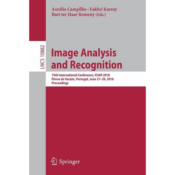 Image Analysis and Recognition: 15th International Conference, Iciar 2018, PÃ³voa de Varzim, Portugal, June 27-29, 2018, , (Paperback)