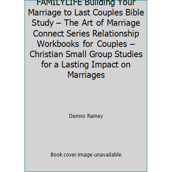 Pre-Owned FAMILYLIFE Building Your Marriage to Last Couples Bible Study – The Art of Marriage Connect Series Relationship Workbooks for Couples – Christian Sma... (Paperback) 1602006849 9781602006843