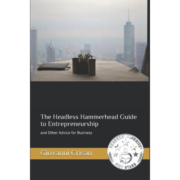 The Headless Hammerhead Guide to Entrepreneurship : And Other Advice for Business (Paperback)