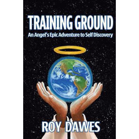 Pre-Owned Training Ground-An Angel's Epic Adventure to Self Discovery (Paperback) 1644247062 9781644247068