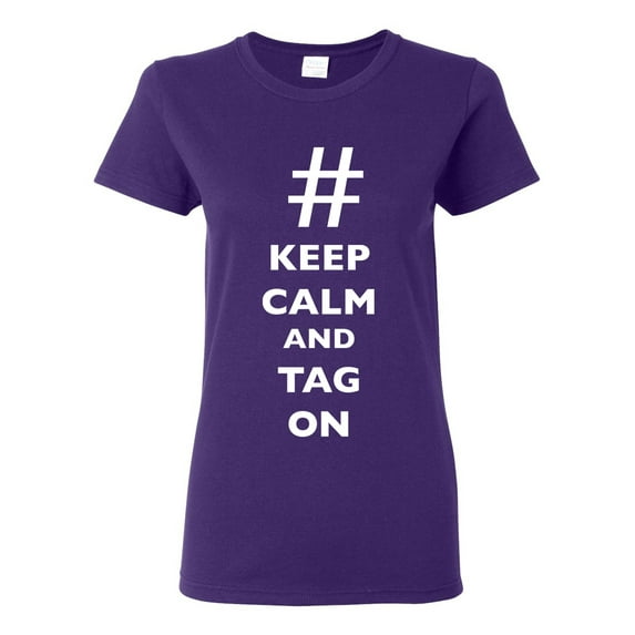 Ladies Keep Calm And Tag On Hashtag # Funny DT T-Shirt Tee