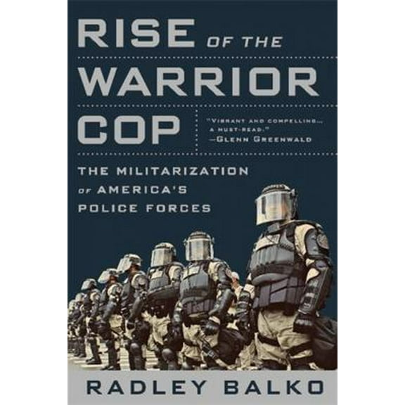 Pre-Owned Rise of the Warrior Cop: The Militarization of America's Police Forces (Paperback) 1610394577 9781610394574