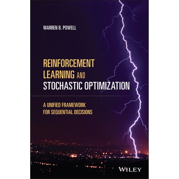 Pre-Owned Reinforcement Learning and Stochastic Optimization: A Unified Framework for Sequential Decisions (Hardcover) by Warren B Powell
