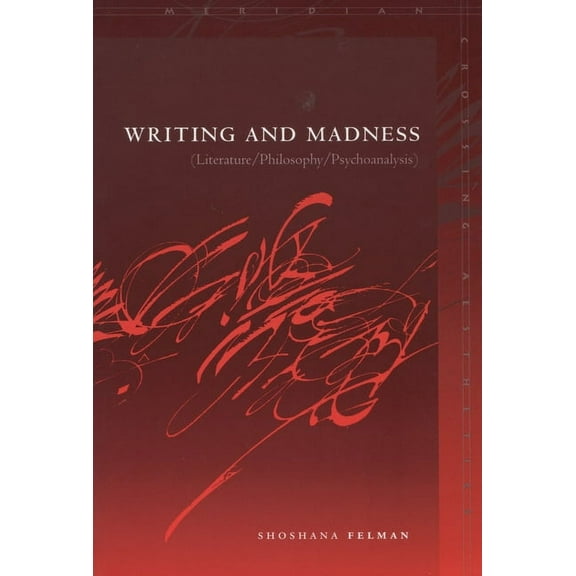 Meridian: Crossing Aesthetics: Writing and Madness : (Literature/Philosophy/Psychoanalysis) (Paperback)