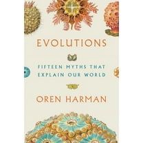 Evolutions: Fifteen Myths That Explain Our World, (Paperback)
