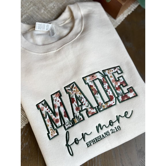 Made for More Floral Embroidered Sweatshirt~Christian Sweatshirt~Faith Sweatshirt~Embroidered Crewneck