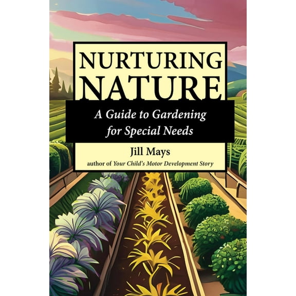 Nurturing Nature: Gardening for Special Needs, (Paperback)