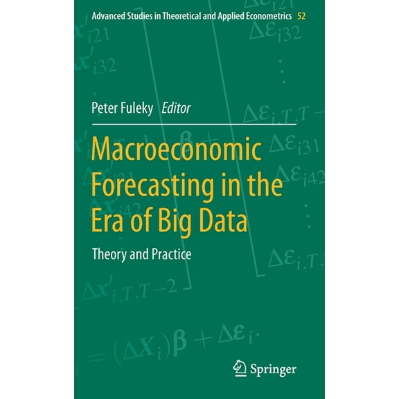 Advanced Studies in Theoretical and Appl Macroeconomic Forecasting in the Era of Big Data: Theory and Practice, Book 52, (Hardcover)