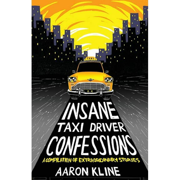 Insane Taxi Driver Confessions, (Paperback)