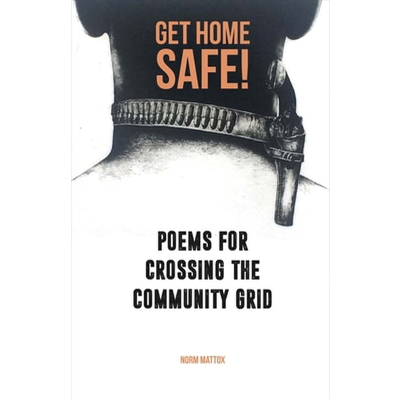 Pre-Owned Get Home Safe Poems for Crossing the Community Grid (Paperback)