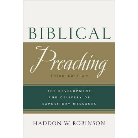 Biblical Preaching : The Development and Delivery of Expository