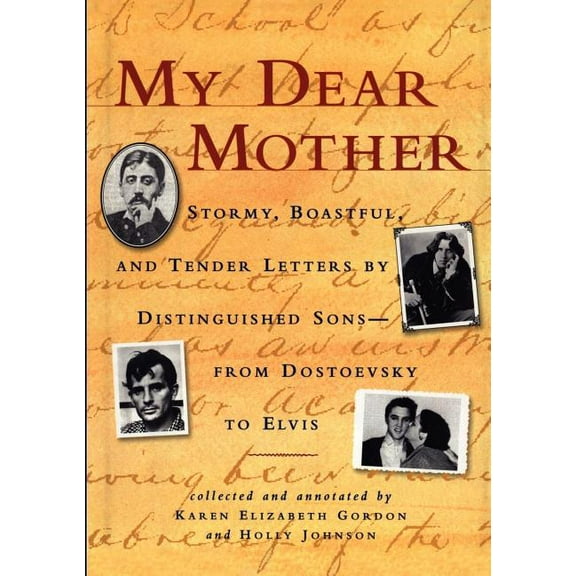 My Dear Mother: Stormy Boastful, and Tender Letters by Distinguished Sons--From Dostoevsky to Elvis, (Paperback)