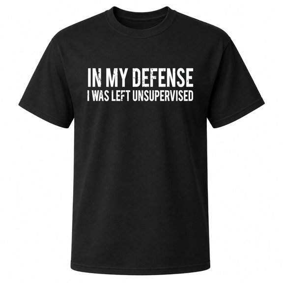 In My Defense I Was Left Unsupervised Funny Saying Graphic T-Shirt, Unisex Classic Fit, Cotton-Rich, 180 GSM
