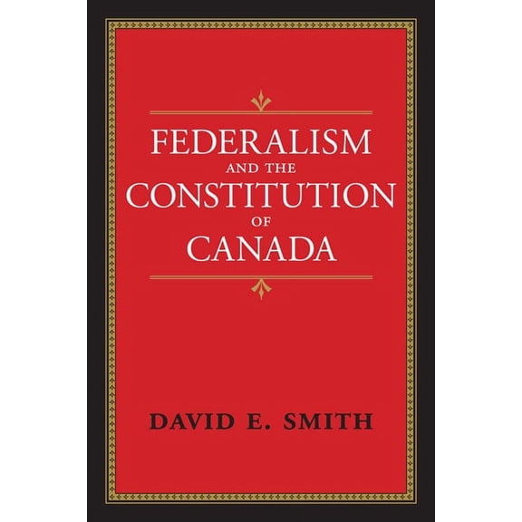 Federalism and the Constitution of Canada (Paperback)