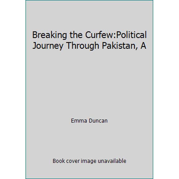 Pre-Owned Breaking the Curfew:Political Journey Through Pakistan, A (Paperback) 0099737906 9780099737902
