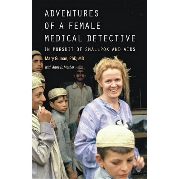 Adventures of a Female Medical Detective: In Pursuit of Smallpox and AIDS (Hardcover)