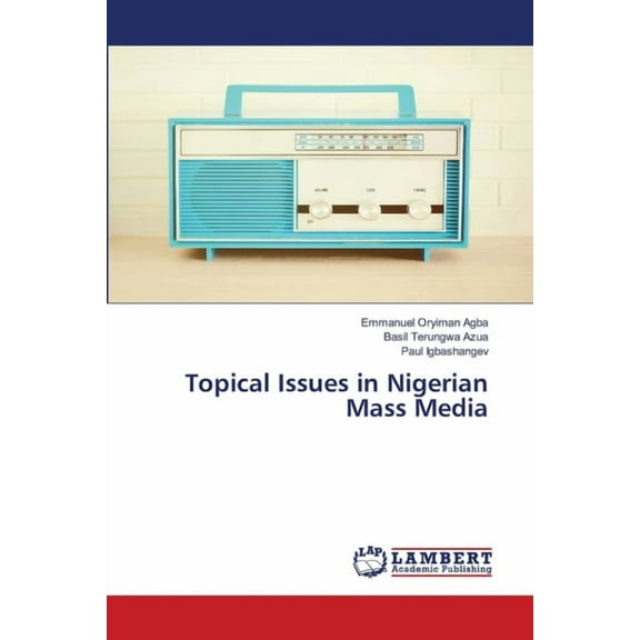 Topical Issues in Nigerian Mass Media, (Paperback)