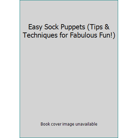 Pre-Owned Easy Sock Puppets (Tips & Techniques for Fabulous Fun!) (Paperback) 1603112030 9781603112031