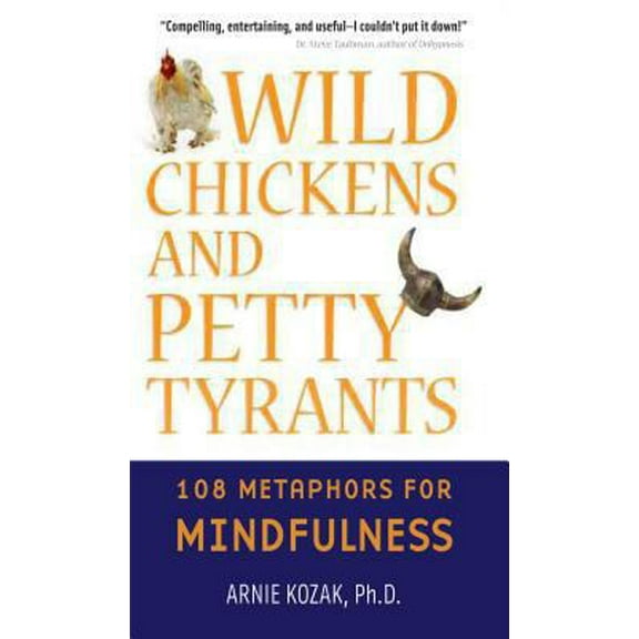 Pre-Owned Wild Chickens and Petty Tyrants: 108 Metaphors for Mindfulness (Paperback) 0861715764 9780861715763