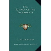 The Science of the Sacraments [Hardcover] [Sep 10, 2010] Leadbeater, C. W.